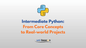 Intermediate Python: From Core Concepts to Real-world Projects
